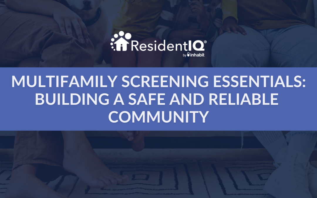 Multifamily Screening Essentials: Building a Safe and Reliable Community
