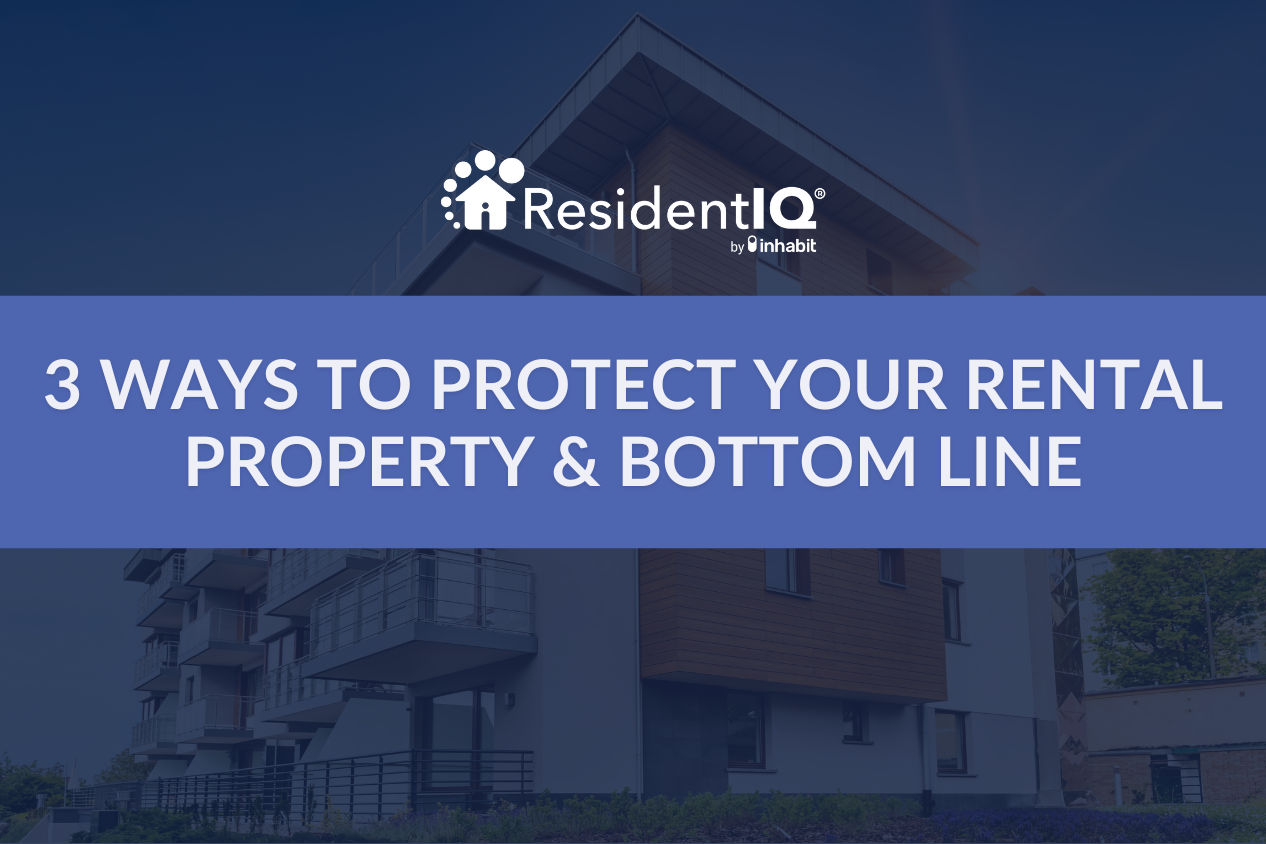 3 Ways to Protect Your Rental Property and Bottom Line