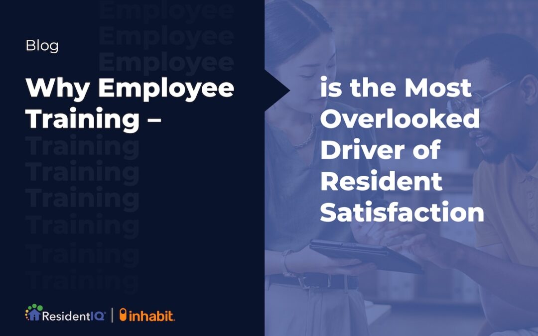 Why Employee Training is the Most Overlooked Driver of Resident Satisfaction